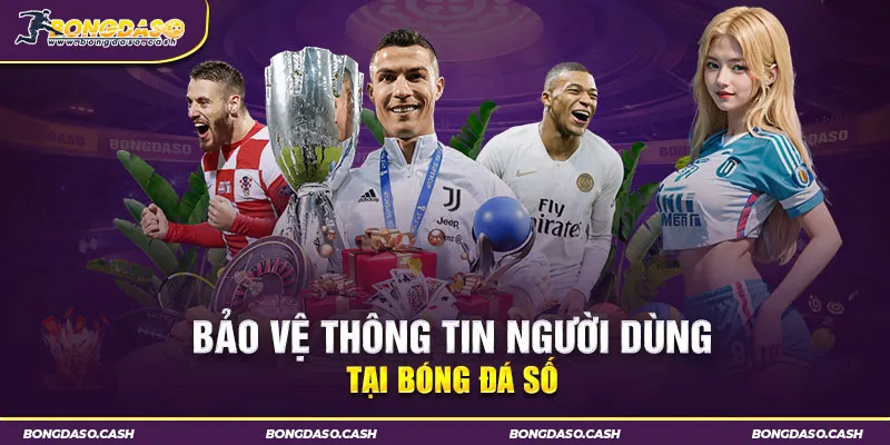 Bảo vệ thông tin người dùng tại bóng đá số