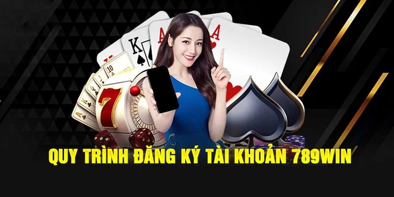 Cách đăng ký tài khoản 789Win