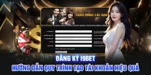 Đăng ký I9bet- Quy trình siêu đơn giản trong tích tắc