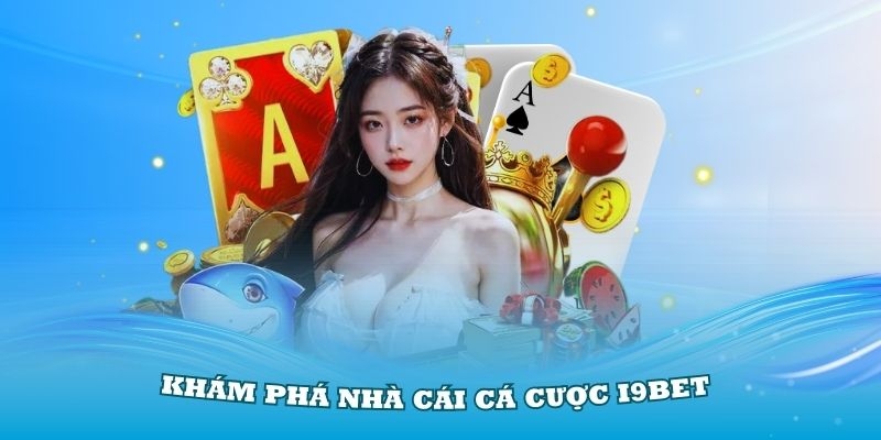 Các ưu điểm nổi bật khi trở thành hội viên của nhà cái I9bet