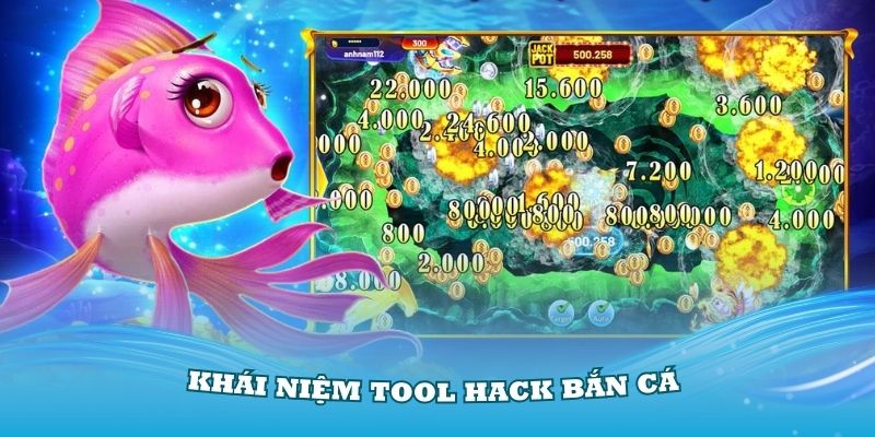 Hiểu rõ về khái niệm tool hack bắn cá