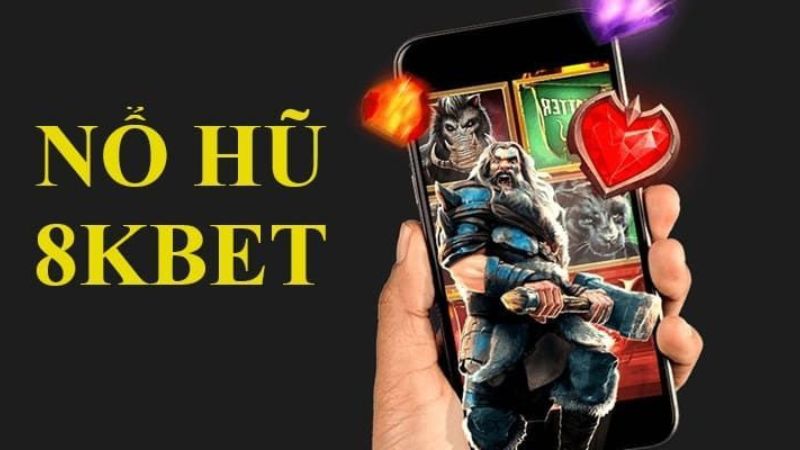 Nổ Hũ 8KBET - Giải Trí Nắm Bắt Cơ Hội Săn Giải Tiền Tỷ