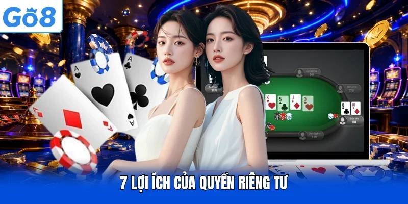 7 lợi ích của quyền riêng tư
