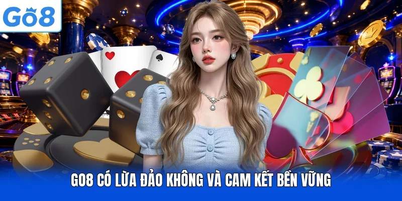 GO8 có lừa đảo không và cam kết bền vững
