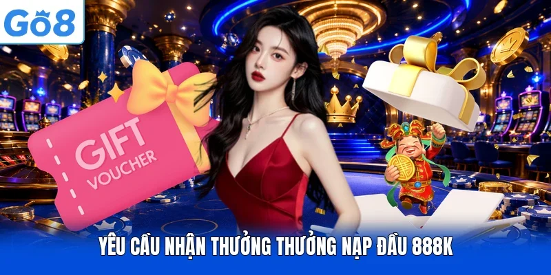 Yêu cầu nhận thưởng thưởng nạp đầu 888K