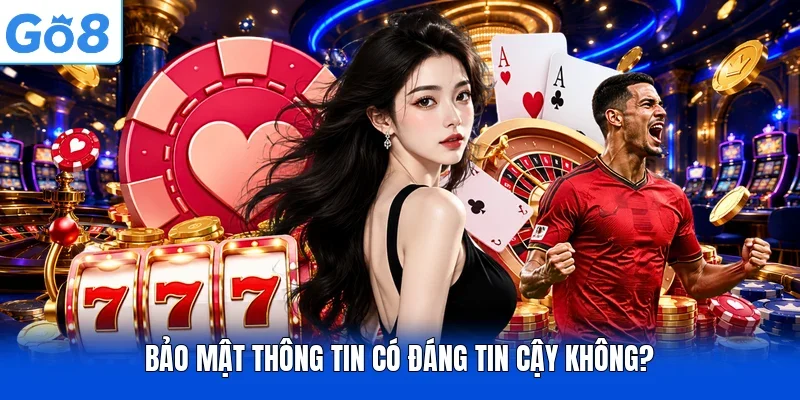 Bảo mật thông tin có đáng tin cậy không?
