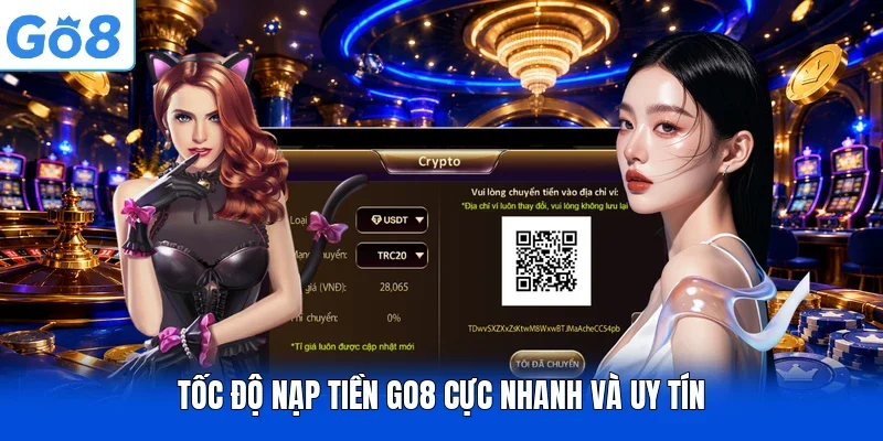 Tốc độ nạp tiền Go8 cực nhanh và uy tín